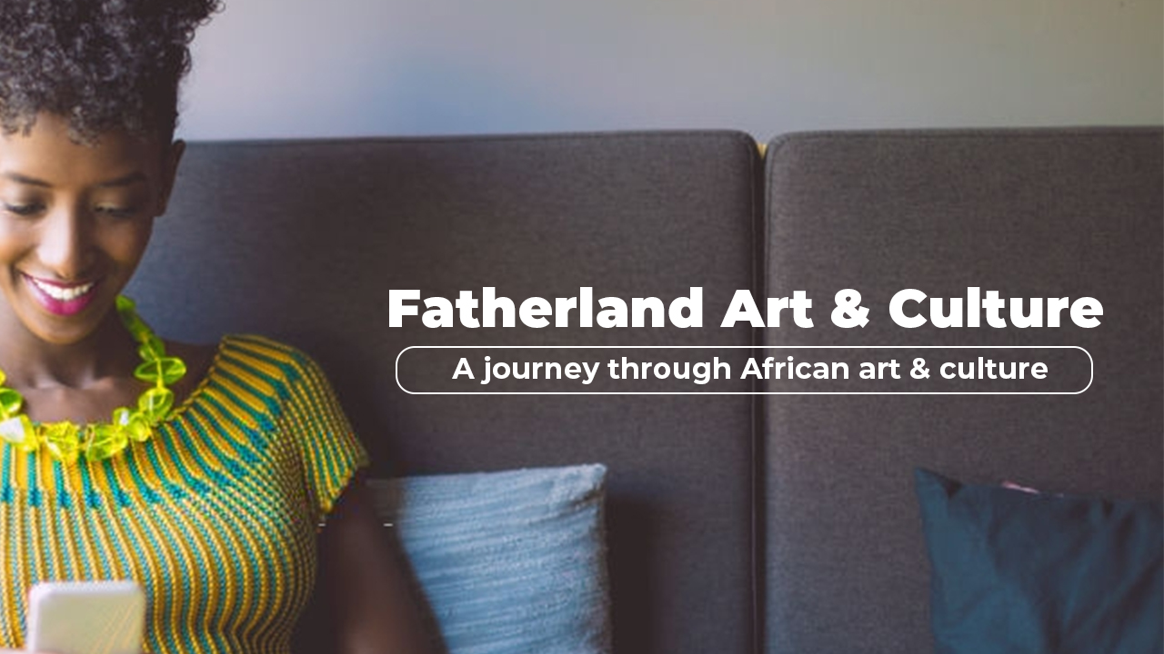 Fatherland Arts & Culture: A Journey Through African Art and Culture